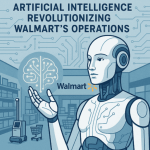 Artificial Intelligence Revolutionizing Walmart's Operations